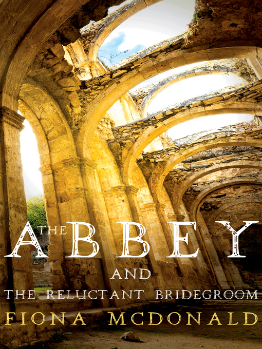 Title details for The Abbey and the Reluctant Bridegroom by Fiona McDonald - Available